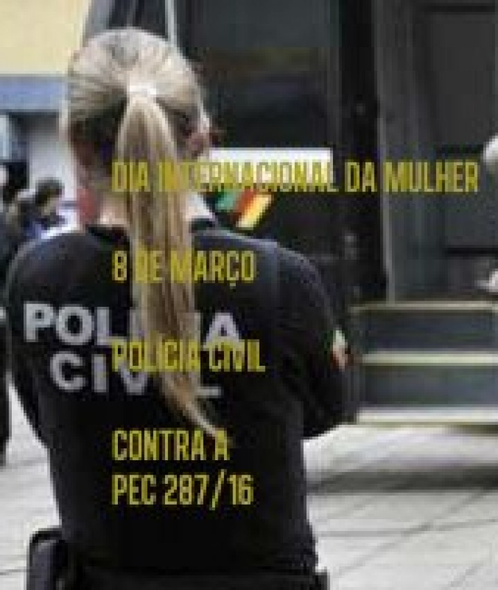 HOMENAGEM AS MULHERES POLICIAIS CIVIS: RECATADAS, GUERREIRAS, DO LAR E DE LUTA